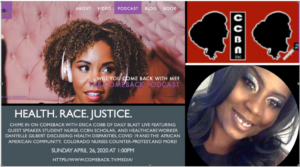 <p style="font-size: 15px">Outreach: CCBN Scholar Danyelle Gilbert SN speaks about health disparities on Erica Cobb's Comback Podcast Show. 2020
